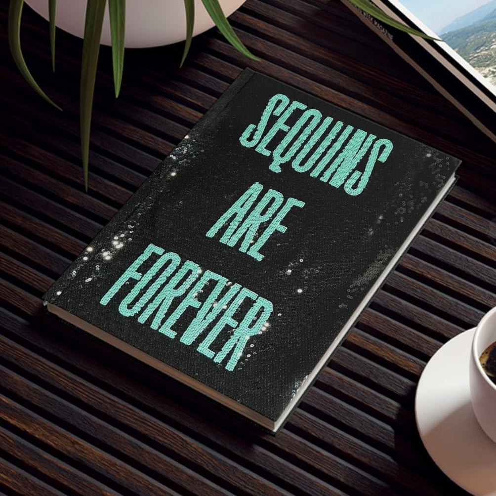 Sequins are forever hardback lined journal